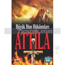 Büyük Hun Hükümdarı Attila | Muharrem Eryılmaz