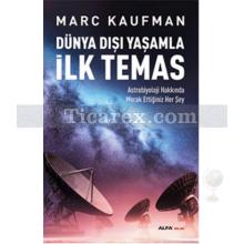 Dünya Dışı Yaşamla İlk Temas | Marc Kaufman