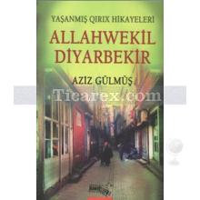 Allahwekil Diyarbekir | Aziz Gülmüş