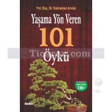 Yaşama Yön Veren 101 Öykü | Kahraman Arslan