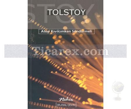 Ateşi Kıvılcımken Söndürmeli | Lev Nikolayeviç Tolstoy - Resim 1