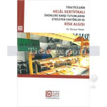 Tüketicilerin Helal Sertifikalı Ürünlere Karşı Tutumlarını Etkileyen Faktörler ve Risk Algısı | Dursun Yener