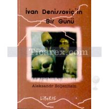 Ivan Denissoviç' in Bir Günü | Aleksandr İsayeviç Soljenitsin