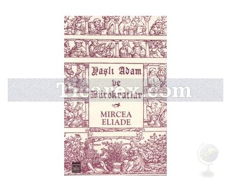 Yaşlı Adam ve Bürokratlar | Micea Eliade - Resim 1