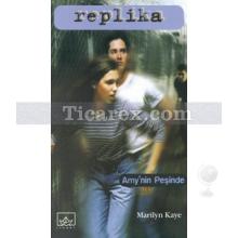 Amy'nin Peşinde | Replika 2. Kitap | Marilyn Kaye