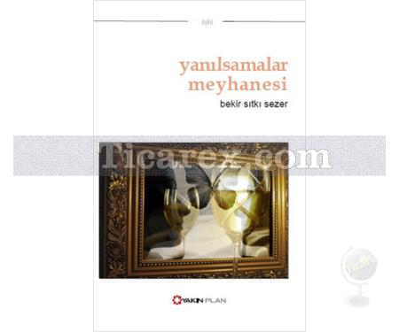 Yanılsamalar Meyhanesi | Bekir Sıtkı Sezer - Resim 1