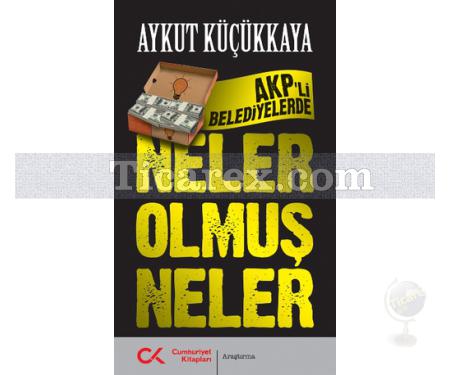 AKP'li Belediyelerde Neler Olmuş Neler | Aykut Küçükkaya - Resim 1