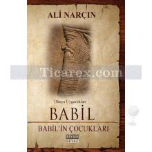 Babil - Babil'in Çocukları | Dünya Uygarlıkları | Ali Narçın