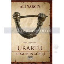 Urartu - Doğu'nun Güneşi | Dünya Uygarlıkları | Ali Narçın