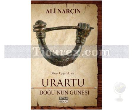 Urartu - Doğu'nun Güneşi | Dünya Uygarlıkları | Ali Narçın - Resim 1