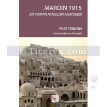 Mardin 1915 | Bir Yıkımın Patolojik Anatomisi | Yves Ternon