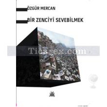 Bir Zenciyi Sevebilmek | Özgür Mercan