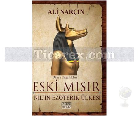 Eski Mısır - Nil'in Ezoterik Ülkesi | Dünya Uygarlıkları | Ali Narçın - Resim 1