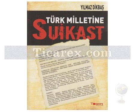 Türk Milletine Suikast | Yılmaz Dikbaş - Resim 1