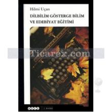 Dilbilim Göstergebilim ve Edebiyat | Hilmi Uçan