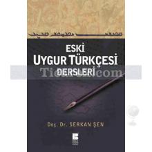 Eski Uygur Türkçesi Dersleri | Serkan Şen