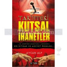 Tarihteki Kutsal İhanetler | Aycan Alp