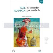 Bir Zamanlar Çok Uzaklarda | W.H. Hudson