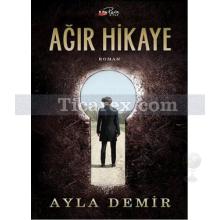 Ağır Hikaye | Ayla Demir