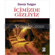 İçimizde Gizliyiz | Deniz Tulgar