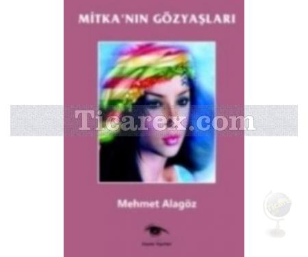 Mitka'nın Gözyaşları | Mehmet Alagöz - Resim 1