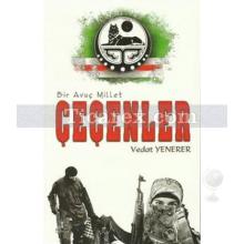 Bir Avuç Millet: Çeçenler | Vedat Yenerer