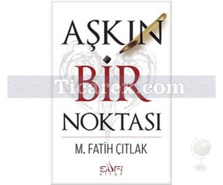 Aşkın Bir Noktası | M. Fatih Çıtlak - Resim 1