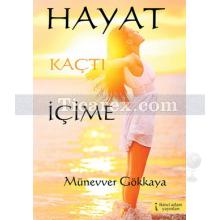 Hayat Kaçtı İçime | Münevver Gökkaya