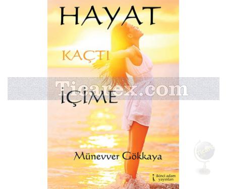 Hayat Kaçtı İçime | Münevver Gökkaya - Resim 1