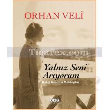 Yalnız Seni Arıyorum | Nahit Hanım'a Mektuplar (Ciltli) | Orhan Veli