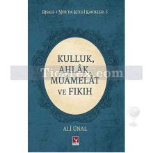 Kulluk, Ahlak,Muâmelat ve Fıkıh | Risale-i Nur'da Külli Kaideler 5 | Ali Ünal