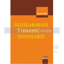 Uluslararası Siyaset Sosyolojisi | Seyfi Say