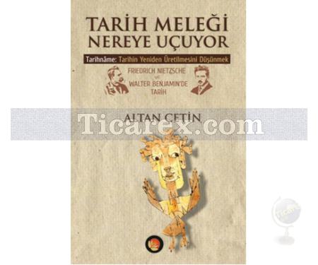 Tarih Meleği Nereye Uçuyor | Altan Çetin - Resim 1