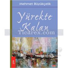 Yürekte Kalan | Mehmet Büyükçelik