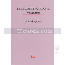 Deleuze'den Sonra Felsefe | Joe Hughes