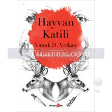 Hayvan Katili | Vamık D. Volkan