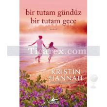 Bir Tutam Gündüz Bir Tutam Gece | Kristin Hannah