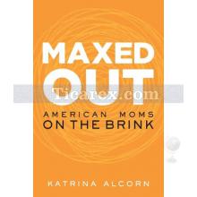 Maxed Out: American Moms on the Brink | Katrina Alcorn