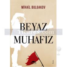 Beyaz Muhafız | Mihail Bulgakov