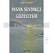 İnsan Sevdikçe Güzelleşir | Vehbi Bardakçı