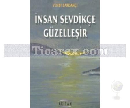 İnsan Sevdikçe Güzelleşir | Vehbi Bardakçı - Resim 1