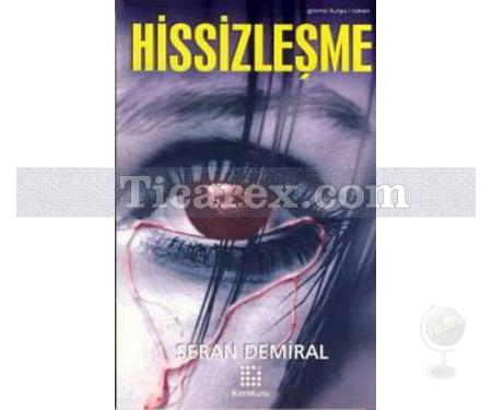 Hissizleşme | Seran Demiral - Resim 1