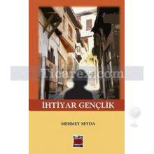 İhtiyar Gençlik | Mehmet Seyda