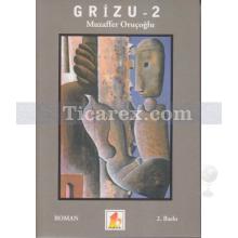 Grizu 2 | Muzaffer Oruçoğlu