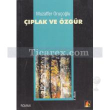 Çıplak ve Özgür | Muzaffer Oruçoğlu