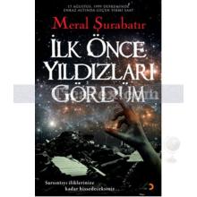 İlk Önce Yıldızları Gördüm | Meral Şurabatır