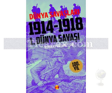 1. Dünya Savaşı 1914-1918 | Kubilay Mehmet Gül - Resim 1