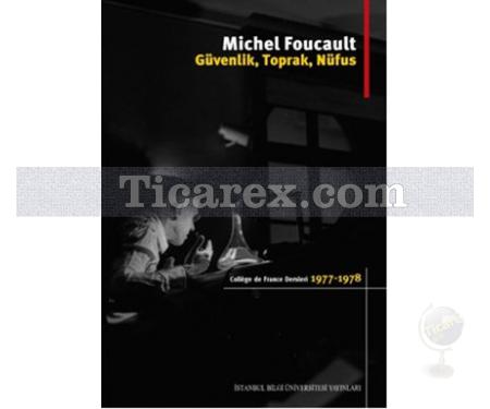 Güvenlik, Toprak, Nüfus | College De France Dersleri | Michel Foucault - Resim 1