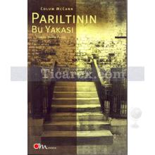 Parıltının Bu Yakası | Colum McCann