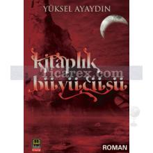 Kitaplık Büyücüsü | Yüksel Ayaydın